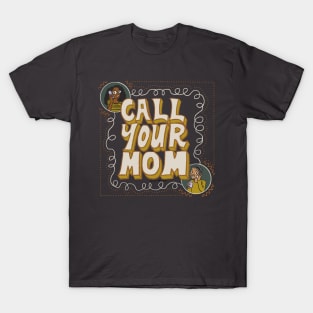 Call your mom T-Shirt